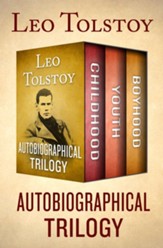 Autobiographical Trilogy: Childhood, Youth, and Boyhood - eBook