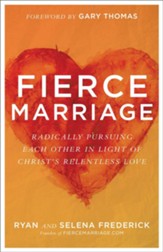 Fierce Marriage: Radically Pursuing Each Other in Light of Christ's Relentless Love - eBook
