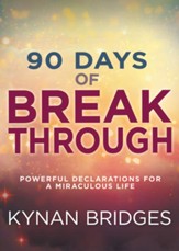 Ninety Days of Breakthrough: Powerful Declarations for a Miraculous Life - eBook