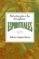 Introduccion a las disciplinas espirituales AETH: Introduction to the Spiritual Disciplines Spanish AETH - eBook