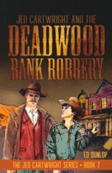 Jed Cartwright and the Deadwood Bank Robbery