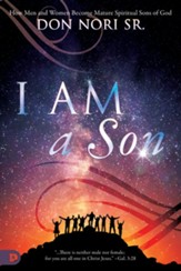 I AM a Son: How Men and Women Become Mature Spiritual Sons of God - eBook