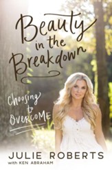 Beauty in the Breakdown: Choosing to Overcome - eBook