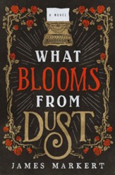 What Blooms from Dust: A Novel - eBook