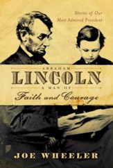 Abraham Lincoln, a Man of Faith and Courage: Stories of Our Most Admired President - eBook