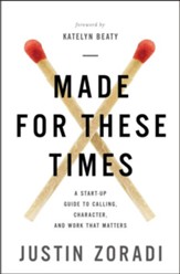 Made for These Times: A Start-Up Guide to Calling, Character, and Work That Matters - eBook