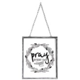 Pray Every Day Hanging Framed Glass Wall Art