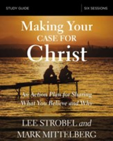 Making Your Case for Christ Study Guide: Equipping You to Share Your Faith - eBook