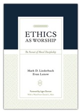 Ethics as Worship: The Pursuit of Moral Discipleship