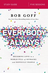 Everybody, Always Study Guide: Becoming Love in a World Full of Setbacks and Difficult People - eBook