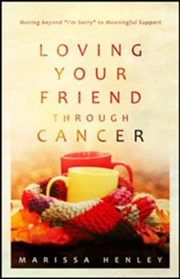 Loving Your Friend Through Cancer