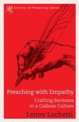 Preaching with Empathy: Crafting Sermons in a Callous Culture - eBook