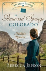My Heart Belongs in Glenwood Springs, Colorado: Millie's Resolve - eBook
