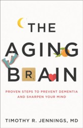 The Aging Brain: Proven Steps to Prevent Dementia and Sharpen Your Mind - eBook