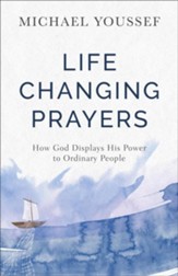 Life-Changing Prayers: How God Displays His Power to Ordinary People - eBook
