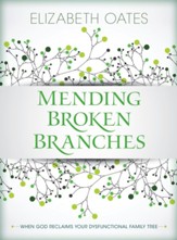 Mending Broken Branches: When God Reclaims Your Dysfunctional Family Tree - eBook