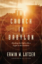 The Church in Babylon: Heeding the Call to Be a Light in Darkness - eBook