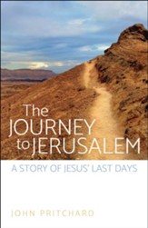 The Journey to Jerusalem: A Story of Jesus' Last Days - eBook
