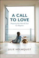 A Call to Love: Preparing Your Heart and Soul for Adoption - eBook