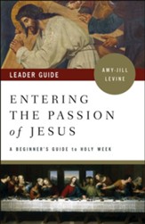 Entering the Passion of Jesus Leader Guide: A Beginner's Guide to Holy Week - eBook