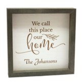 Personalized, Faux Wood Framed Sign, White with Grey  Frame, We Call This Place Our Home