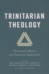 Trinitarian Theology: Theological Models and Doctrinal Application