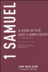 1 Samuel: A King after God's Own Heart, A 13-Lesson Study