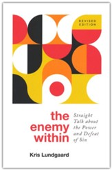 The Enemy Within: Straight Talk about the Power and Defeat of Sin - Revised and Expanded Edition