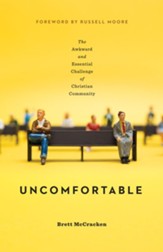 Uncomfortable: The Awkward and Essential Challenge of Christian Community - eBook