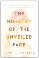 The Ministry of the Unveiled Face