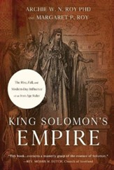 King Solomon's Empire: The Rise, Fall, and Modern-Day Influence of an Iron-Age Ruler