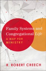 Family Systems and Congregational Life: A Map for Ministry