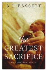 The Greatest Sacrifice: An Adoption Novel