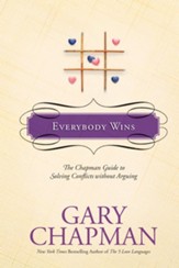 Everybody Wins: The Chapman Guide to Solving Conflicts without Arguing - eBook