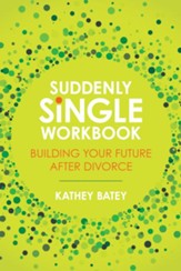 Suddenly Single Workbook: Building Your Future after Divorce - eBook
