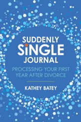 Suddenly Single Journal: Processing Your First Year after Divorce - eBook