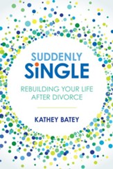 Suddenly Single: Rebuilding Your Life after Divorce - eBook