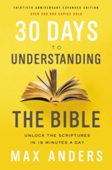 30 Days to Understanding the Bible, 30th Anniversary Ebook: Unlock the Scriptures in 15 minutes a day - eBook