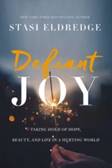 Defiant Joy: Taking Hold of Hope, Beauty, and Life in a Hurting World - eBook