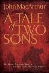 A Tale of Two Sons: The Inside Story of a Father, His Sons, and a Shocking Murder - eBook