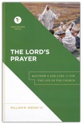 The Lord's Prayer: Matthew 6 and Luke 11 for the Life of the Church