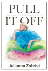 Pull It Off: Removing Your Fears and Putting On Confidence - eBook