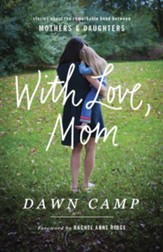 The With Love, Mom: Stories About the Remarkable Bond Between Mothers and Daughters - eBook