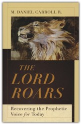 The Lord Roars: Recovering the Prophetic Voice for Today