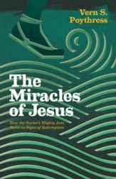 The Miracles of Jesus: How the Savior's Mighty Acts Serve as Signs of Redemption - eBook