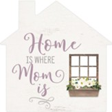 Home Is Where Mom Is, House, Shape Art