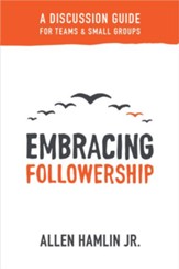 Embracing Followership: A Discussion Guide for Teams & Small Groups - eBook