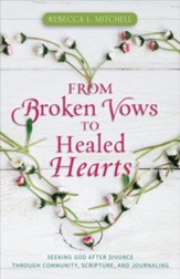 From Broken Vows to Healed Hearts: Seeking God After Divorce, Through Community, Scripture, and Journaling - eBook