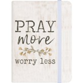 Pray More Worry Less Notebook
