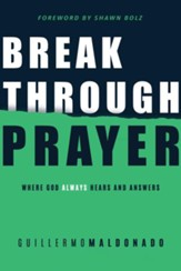 Breakthrough Prayer: Where God Always Hears and Answers - eBook